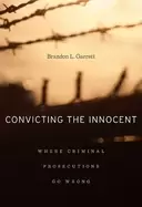 Image of convicting the innocent where criminal prosecutions go wrong