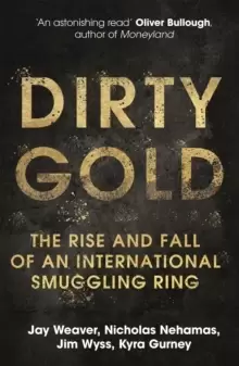 Image of Dirty Gold : The Rise and Fall of an International Smuggling Ring