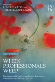 Image of When Professionals Weep : Emotional and Countertransference Responses in Palliative and End-of-Life Care