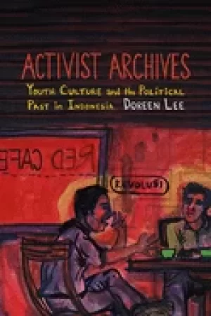Image of activist archives youth culture and the political past in indonesia
