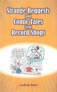 Image of Strange Requests and Comic Tales from Record Shops by Graham Jones Paperback