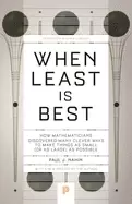 Image of when least is best how mathematicians discovered many clever ways to make t