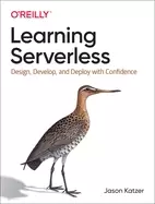 Image of learning serverless design develop and deploy with confidence