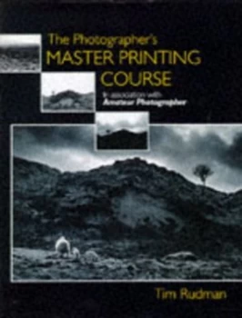 Image of The Photographers Master Printing Course by Tim Rudman Hardback