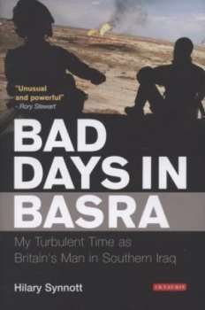 Image of Bad Days in Basra by Hilary Synnott Hardback