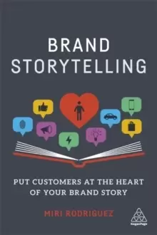 Image of Brand Storytelling : Put Customers at the Heart of Your Brand Story