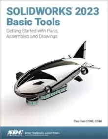 Image of SOLIDWORKS 2023 Basic Tools : Getting Started with Parts, Assemblies and Drawings