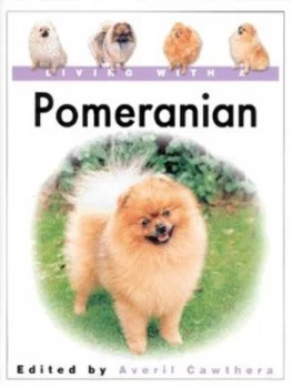 Image of Living with a Pomeranian by Averil Cawthera Hardback