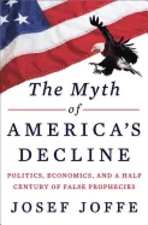 Image of myth of americas decline politics economics and a half century of false pro