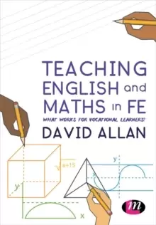Image of Teaching English and Maths in FE : What works for vocational learners?