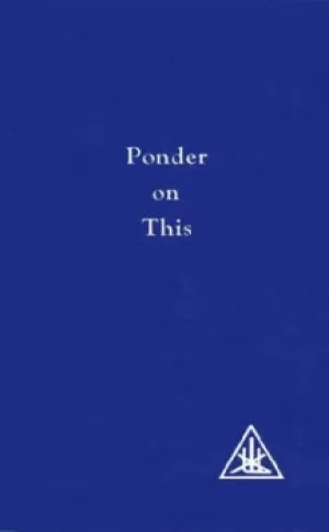 Image of Ponder on this by Alice Bailey