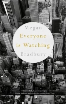 Image of Everyone Is Watching by Megan Bradbury Hardback