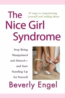 Image of The Nice Girl Syndrome : Stop Being Manipulated and Abused -- and Start Standing Up for Yourself