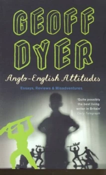 Image of Anglo-English Attitudes by Geoff Dyer Paperback