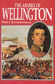 Image of The Armies of Wellington by Philip J Haythornthwaite Hardback