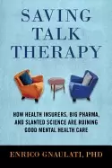 Image of saving talk therapy how health insurers big pharma and slanted science are