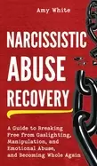 Image of narcissistic abuse recovery a guide to breaking free from gaslighting manip