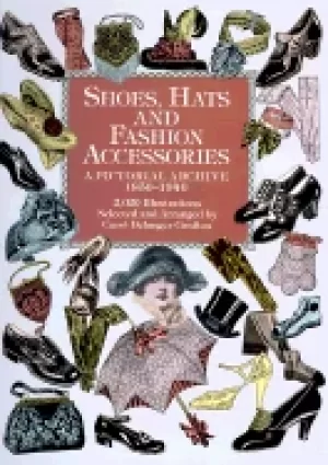 Image of shoes hats and fashion accessories a pictorial archive 1850 1940