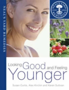 Image of Looking Good and Feeling Younger by Susan Curtis and Alex Kirchin and Karen Sullivan and Neals Yard Remedies Paperback