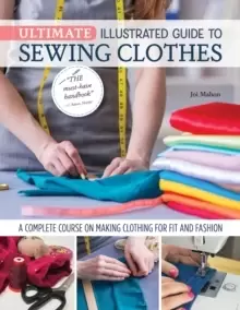 Image of Ultimate Illustrated Guide to Sewing Clothes : A Complete Course on Making Clothing for Fit and Fashion