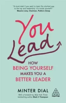 Image of You Lead : How Being Yourself Makes You a Better Leader