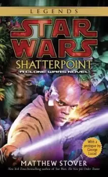 Image of Shatterpoint: Star Wars Legends by Matthew Stover