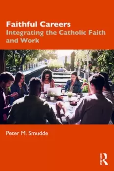 Image of Faithful CareersIntegrating the Catholic Faith and Work