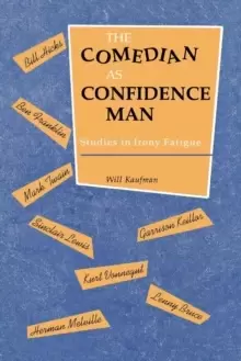 Image of The Comedian as Confidence Man : Studies in Irony Fatigue