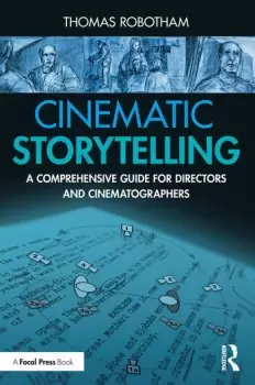Image of Cinematic Storytelling A Comprehensive Guide for Directors and Cinematographers