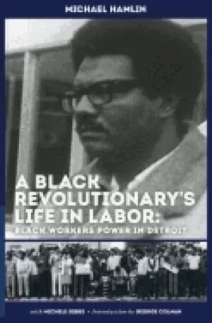 Image of black revolutionarys life in labor Black workers power in detroit