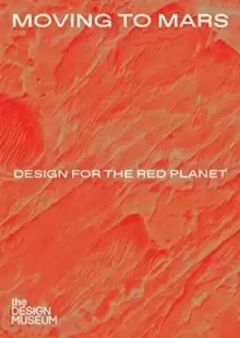 Image of Moving to Mars: Design for the Red Planet