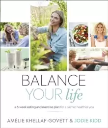 Image of Balance Your Life : A 6-week Eating and Exercise Plan for a Calmer, Healthier You