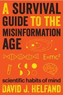 Image of A Survival Guide to the Misinformation Age : Scientific Habits of Mind