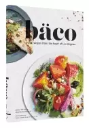 Image of baco vivid recipes from the heart of los angeles