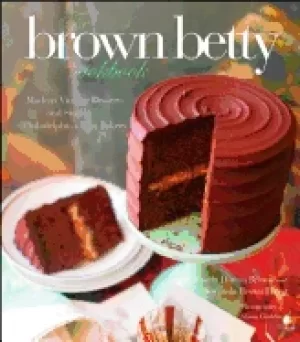 Image of brown betty cookbook modern vintage desserts and stories from philadelphias