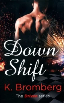 Image of Down Shift by K. Bromberg Paperback