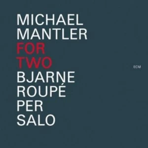 image of Michael Mantler For Two by Bjarne Roupe & Per Salo CD Album