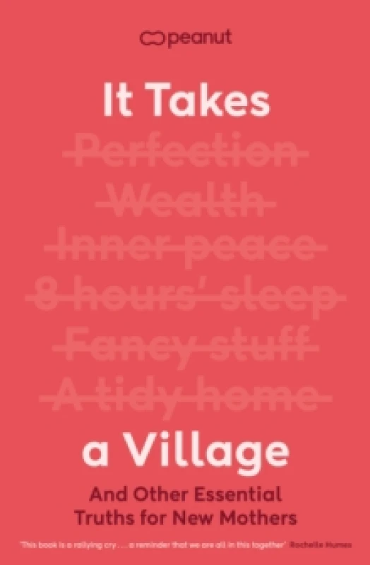 Image of It Takes a Village and Other Essential Truths for New Mothers. Paperback. By Peanut Firm Books