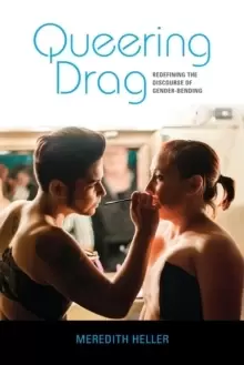 Image of Queering Drag : Redefining the Discourse of Gender-Bending