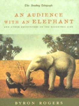 Image of An Audience with an Elephant by Byron Rogers and Sunday Telegraph Hardback