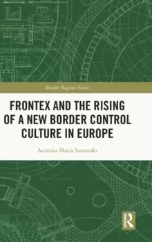 Image of Frontex and the Rising of a New Border Control Culture in Europe