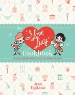 Image of i love lucy cookbook classic recipes inspired by the iconic tv show