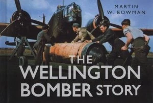Image of The Wellington Bomber Story by Martin W. Bowman Hardback