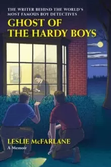 Image of Ghost of the Hardy Boys : The Writer Behind the World's Most Famous Boy Detectives