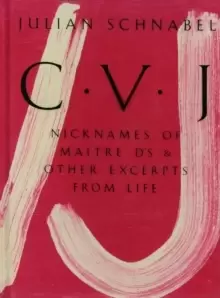 Image of Julian Schnabel : CVJ - Nicknames of Maitre D's & Other Excerpts from LifeStudy edition