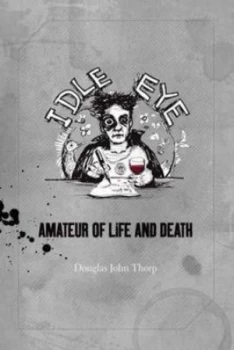 Image of Idle Eye by Douglas John Thorp Hardback