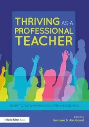 Image of Thriving as a Professional Teacher How to be a Principled Professional