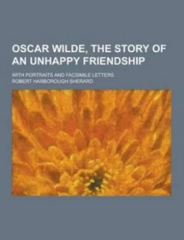 Image of Oscar Wilde the Story of an Unhappy FriendShit Harborough Sherard Paperback