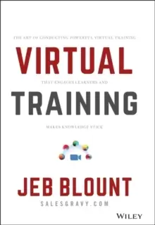 Image of Virtual Training : The Art of Conducting Powerful Virtual Training that Engages Learners and Makes Knowledge Stick