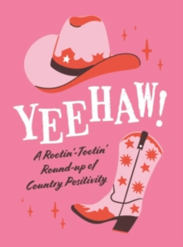 Image of Yeehaw! : A Rootin Tootin Roundup of Country Positivity Hardback